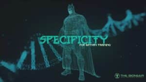 Specificity for Batman Training