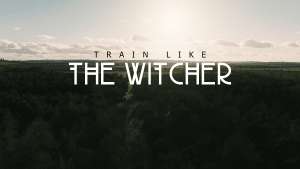 Train like the witcher